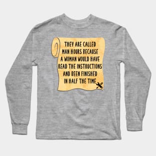 They’re called man hours for a reason Long Sleeve T-Shirt